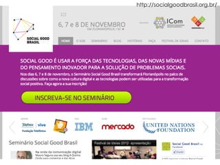 http://socialgoodbrasil.org.br/
 