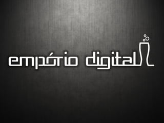 EMPóRIO DIGITAL
 