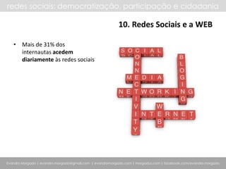 redes sociais: democratização, participação e cidadania

                                                         10. Rede...