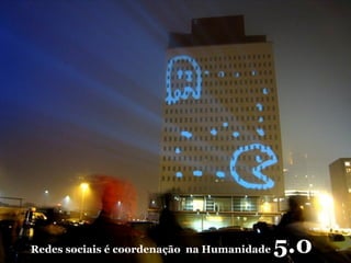 Redes sociais é coordenação na Humanidade   5.0
 