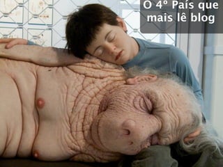 O 4º País que
mais lê blog
 