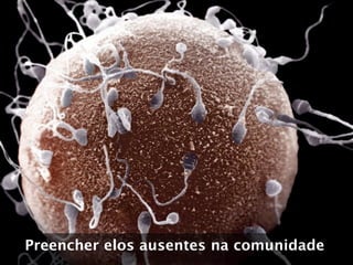 Preencher elos ausentes na comunidade
 