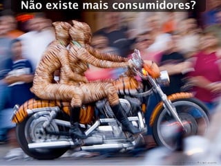 Não existe mais consumidores?
 