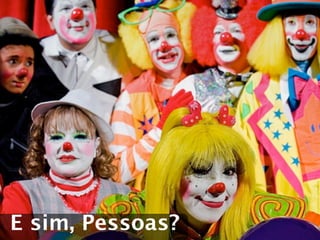 E sim, Pessoas?
 