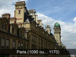 Paris (1090 ou... 1170)
 