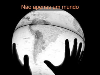 Não apenas um mundo
 