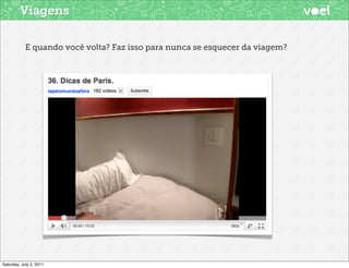 Viagens

            E quando você volta? Faz isso para nunca se esquecer da viagem?




Saturday, July 2, 2011
 