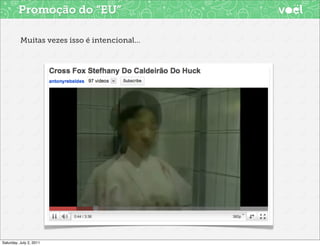 Promoção do “EU”

          Muitas vezes isso é intencional...




Saturday, July 2, 2011
 