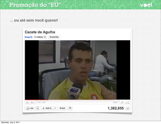 Promoção do “EU”

          ... ou até sem você querer!




Saturday, July 2, 2011
 