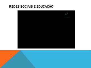 Redes sociais não são uma outra estrutura, são quase uma não estrutura (WIKIPÉDIA)Redes sociaisBrasil é o 5° país em uso de redes sociais no mundo com 32,5 milhões de usuários.