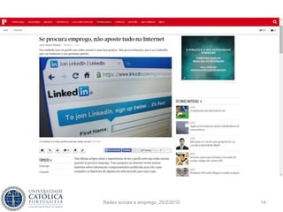 Redes sociais e emprego, 25/2/2015 14
 