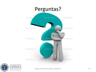 Redes sociais e emprego, 25/2/2015 34
 
