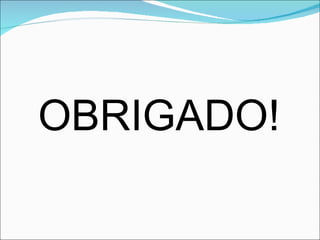 OBRIGADO! 