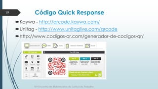 Código Quick Response 
Kaywa - http://qrcode.kaywa.com/ 
Unitag - http://www.unitaglive.com/qrcode 
http://www.codigos-...