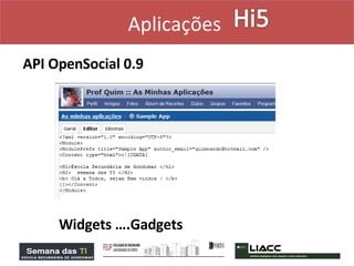 API OpenSocial 0.9 Widgets ….Gadgets Aplicações   