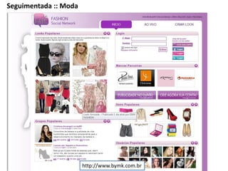 Seguimentada :: Moda




                       http://www.bymk.com.br
 
