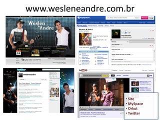 www.wesleneandre.com.br




                     • Site
                     • MySpace
                     • Orkut
                     • Twitter
 
