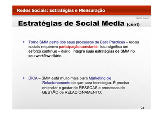 Estratégias de Social Media                             (cont)



  Torne SMM parte dos seus processos de Best Practices –...