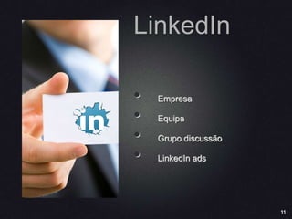 11
• Empresa
• Equipa
• Grupo discussão
• LinkedIn ads
LinkedIn
 
