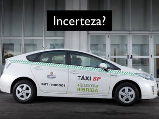 Incerteza?
 