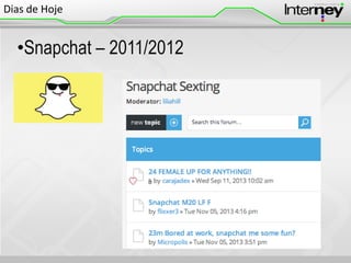 Dias de Hoje

•Snapchat – 2011/2012

 
