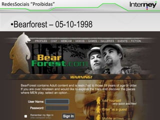 RedesSociais “Proibidas”

•Bearforest – 05-10-1998

 