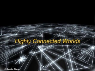 Highly Connected Worlds