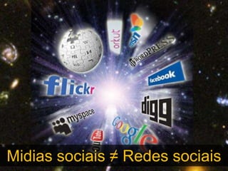 Midias sociais ≠ Redes sociais 