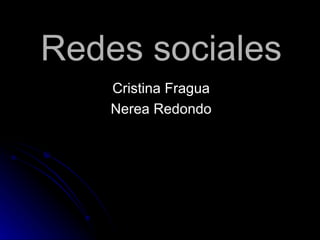 Redes sociales Cristina Fragua Nerea Redondo 