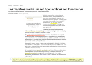 http://www.elpais.com/articulo/cataluna/maestros/usaran/red/tipo/Facebook/alumnos/elpepiespcat/20091030elpcat_6/Tes
 