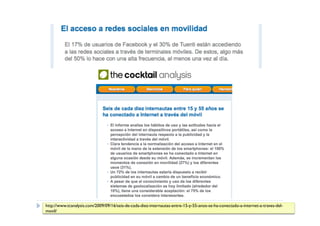 http://www.tcanalysis.com/2009/09/16/seis-de-cada-diez-internautas-entre-15-y-55-anos-se-ha-conectado-a-internet-a-traves-del-
movil/
 