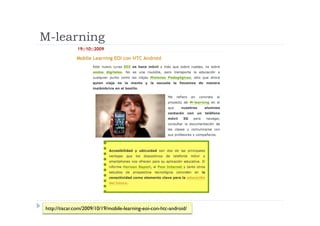 M-learning




http://tiscar.com/2009/10/19/mobile-learning-eoi-con-htc-android/
 