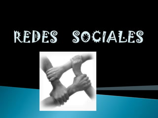 REDES    SOCIALES,[object Object]