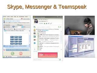 Skype, Messenger & Teamspeak 