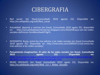 ALGUNAS CIFRASDe lo 1.1 billones de personas con acceso a internet “mayo de 2009, 734.2 millones visitaron al menos un sitio de redes sociales durante el mes, lo que representa una penetración del 65 por ciento de la audiencia de Internet en todo el mundo.”