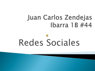 Juan Carlos Zendejas Ibarra 1B #44 Redes Sociales 