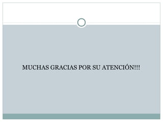 MUCHAS GRACIAS POR SU ATENCIÓN!!!
 