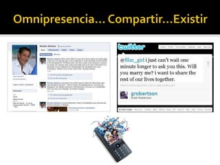Omnipresencia… Compartir…Existir