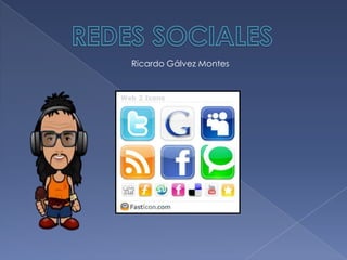REDES SOCIALES Ricardo Gálvez Montes 