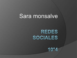       Sara monsalve Redes sociales     10°4 