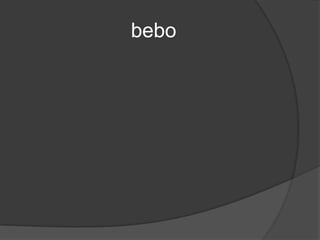                     bebo