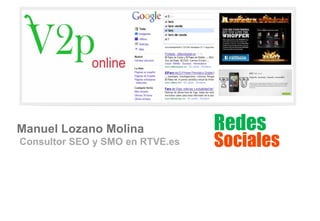 Manuel Lozano Molina Consultor SEO y SMO en RTVE.es Redes Sociales 