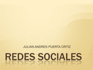 JULIAN ANDRES PUERTA ORTIZ


REDES SOCIALES
 