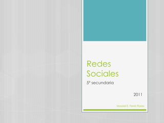 Redes Sociales 5º secundaria  2011 Massiel E. Ferré Flores 