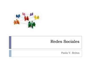 Redes Sociales Paola V. Britos 