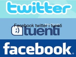 Facebook twitter i tuenti      