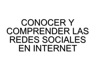 CONOCER Y COMPRENDER LAS REDES SOCIALES EN INTERNET 