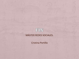 MÁSTER REDES SOCIALES.

    Cristina Portillo
 