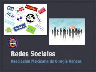 Redes Sociales
Asociación Mexicana de Cirugía General
 