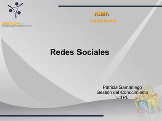 CAPACITACIÓN Redes Sociales Patricia Samaniego Gestión del Conocimiento UTPL 